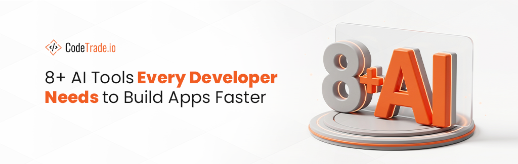 8+ AI Tools Every Developer Needs to Build Apps Faster
