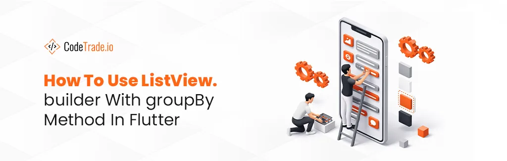 How To Use ListView.builder With groupBy Method In Flutter
