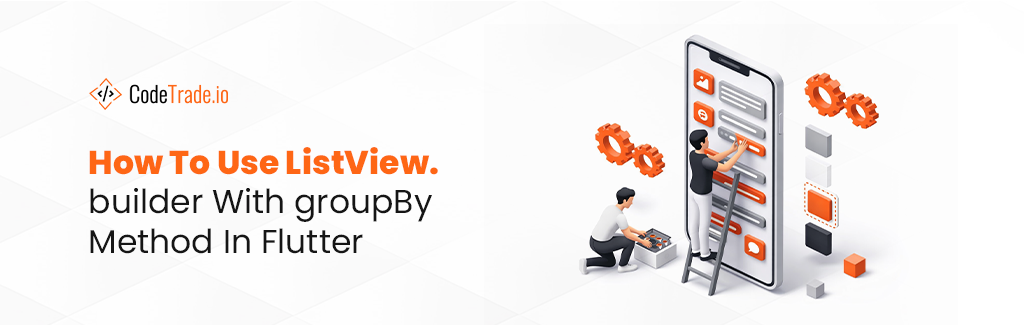 How To Use ListView.builder With groupBy Method In Flutter