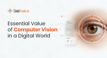Essential Value of Computer Vision in a Digital World - CodeTrade