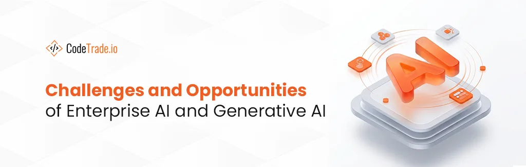 Challenges and Opportunities of Enterprise AI and Generative AI