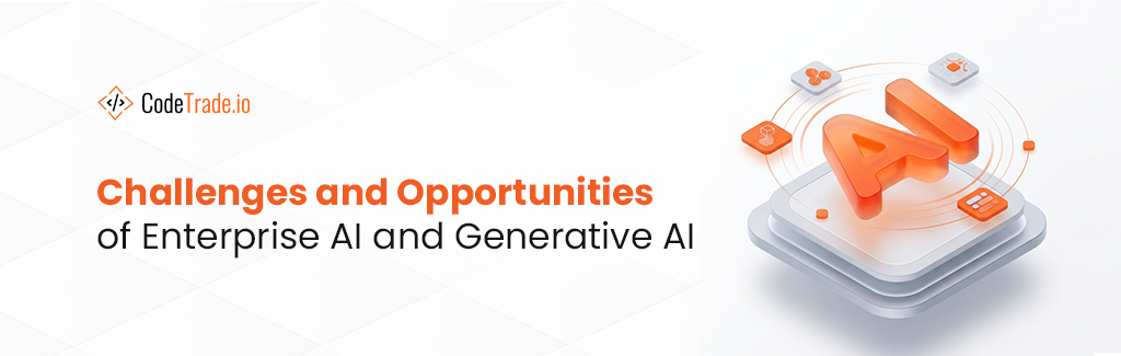 Challenges and Opportunities of Enterprise AI and Generative AI