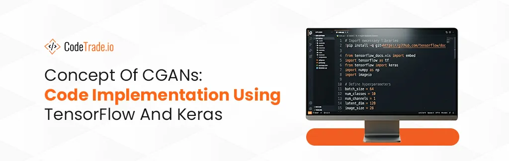Concept Of CGANs Code Implementation Using TensorFlow And Keras