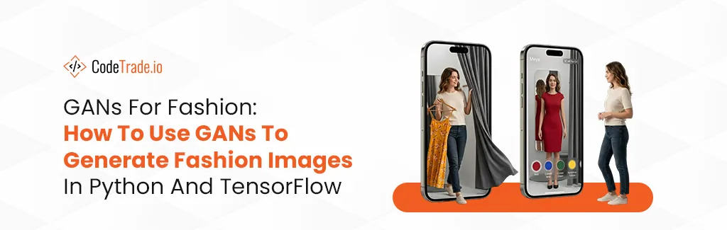 GANs For Fashion How To Use GANs To Generate Fashion Images In Python And TensorFlow