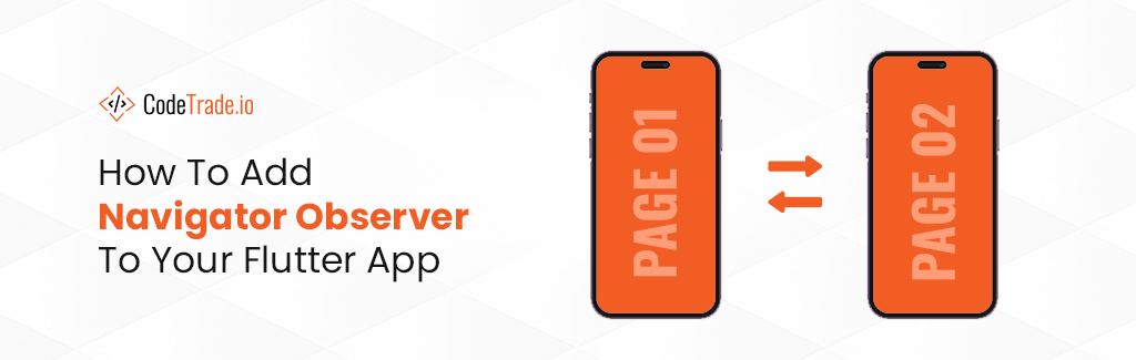 How To Add Navigator Observer To Your Flutter App