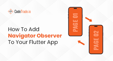 How to Add Navigator Observer in Flutter Apps