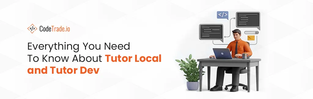 Everything You Need To Know About Tutor Local and Tutor Dev