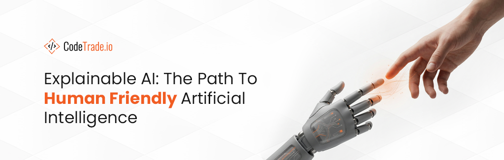 Explainable AI The Path To Human-Friendly Artificial Intelligence