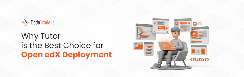 Why Tutor Is The Best Choice For Open edX Deployment
