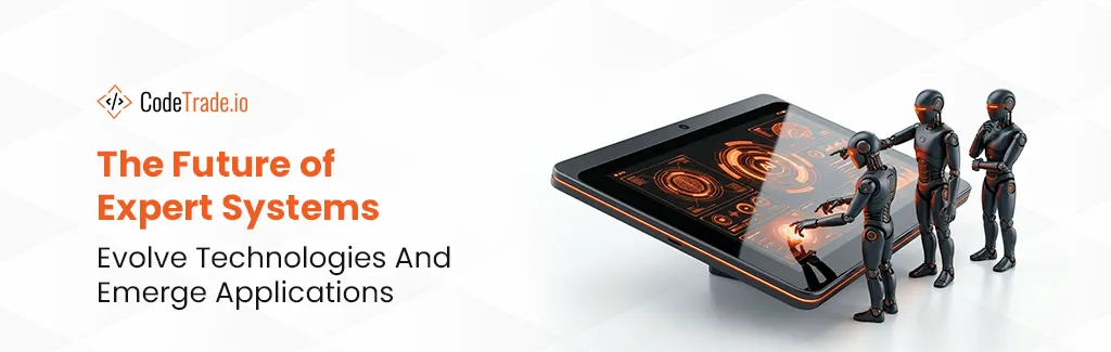 The Future of Expert Systems in AI Evolve Technologies And Emerge Applications