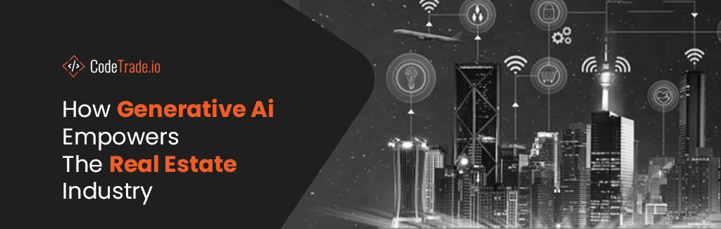 How Generative AI Empowers the Real-Estate Industry