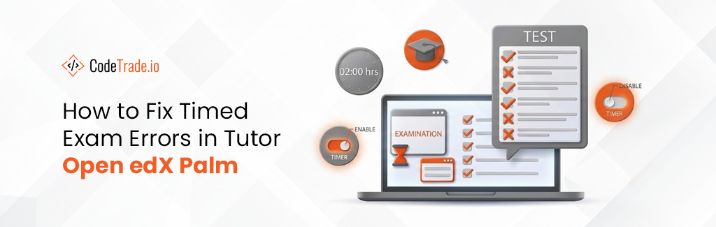 How to Fix Timed Exam Errors in Tutor Open edX Palm