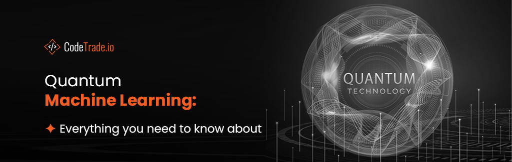 Quantum Machine Learning: Everything You Need To Know About