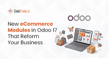 New eCommerce Modules in Odoo 17 That Reform Your Business