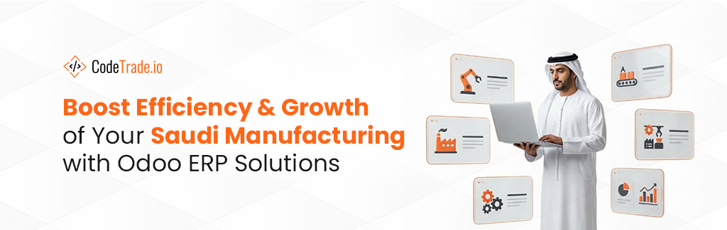 Boost Efficiency & Growth of Saudi Manufacturing with Odoo ERP Solutions