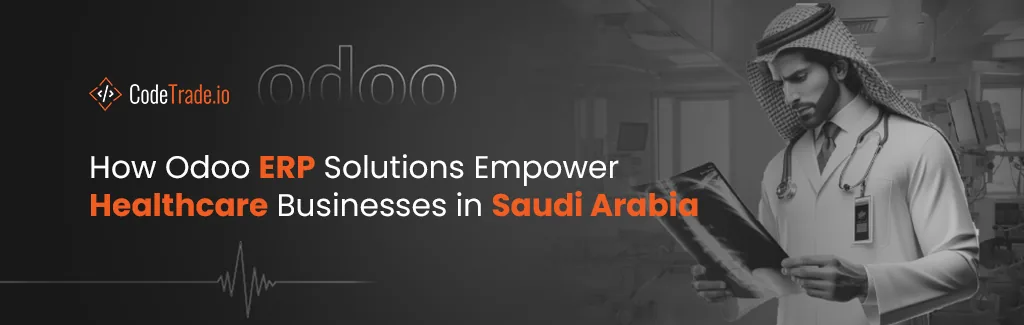 How Odoo ERP Solutions Empower Healthcare Businesses in Saudi Arabia V2