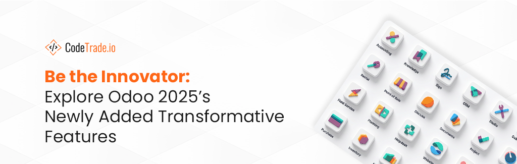 Be the Innovator Explore Odoo 2025’s Newly Added Transformative Features
