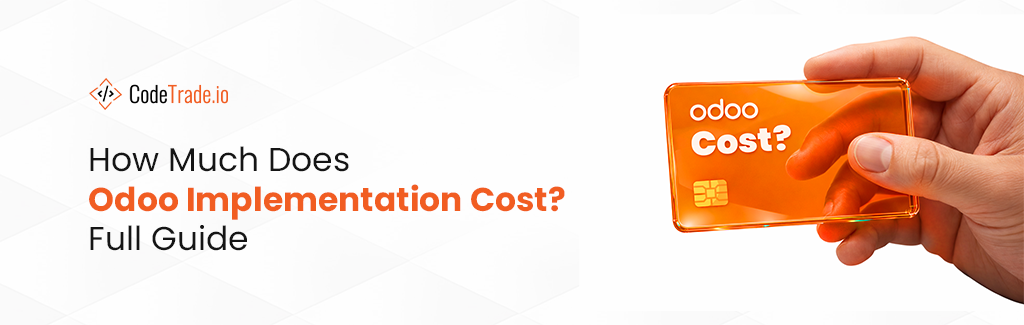 How Much Does Odoo Implementation Cost? Full Guide With Pricing Ranges