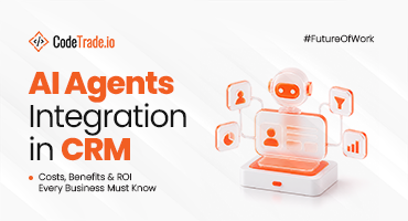 AI Agents Integration in CRM : Costs, Benefits & ROI Every Business Must Know