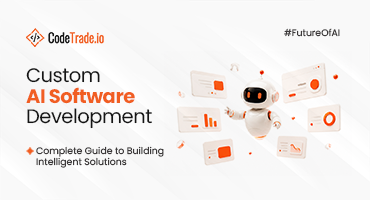 Custom AI Software Development: Complete Guide to Building Intelligent Solutions