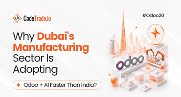 Why Dubai’s Manufacturing Sector Is Adopting Odoo + AI Faster Than India?