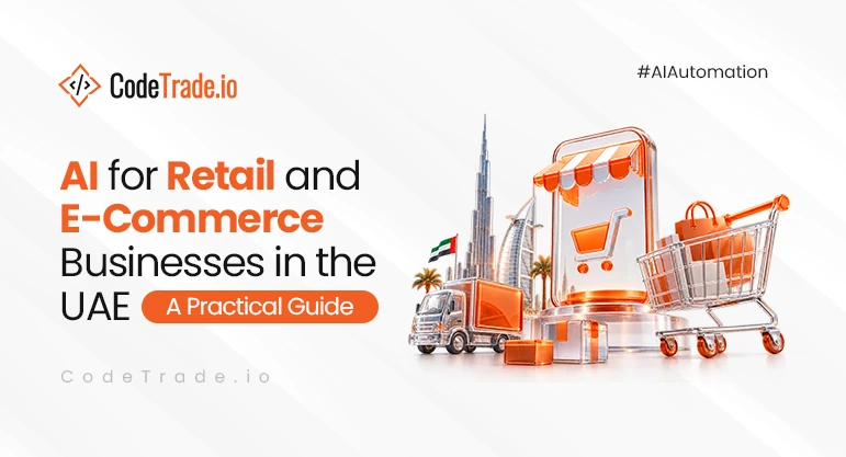 AI for Retail and E-Commerce Businesses in the UAE: A Practical Guide