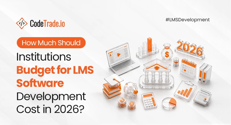 How Much Should Institutions Budget for LMS Software Development Cost in 2026?