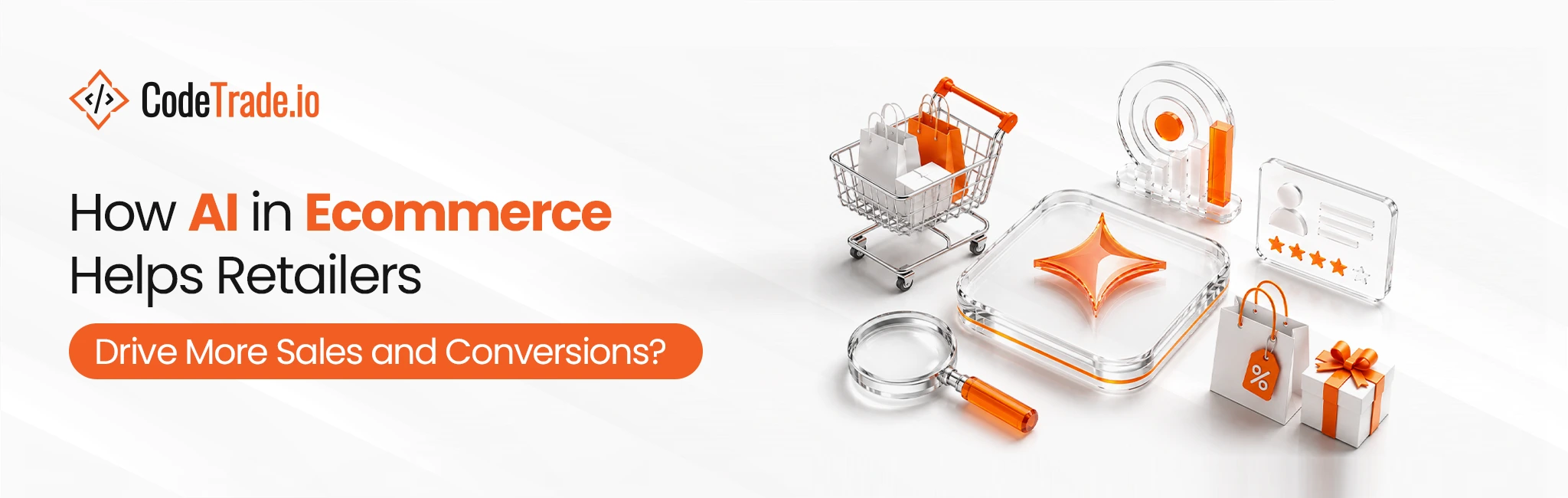 How AI in Ecommerce Helps Retailers Drive More Sales and Conversions