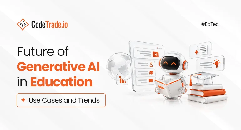 Future of Generative AI in Education: Use Cases and Trends