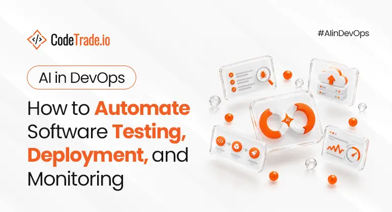 AI in DevOps: how to automate software testing, deployment, and monitoring