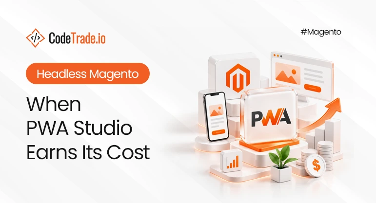Headless Magento: When PWA Studio Earns Its Cost