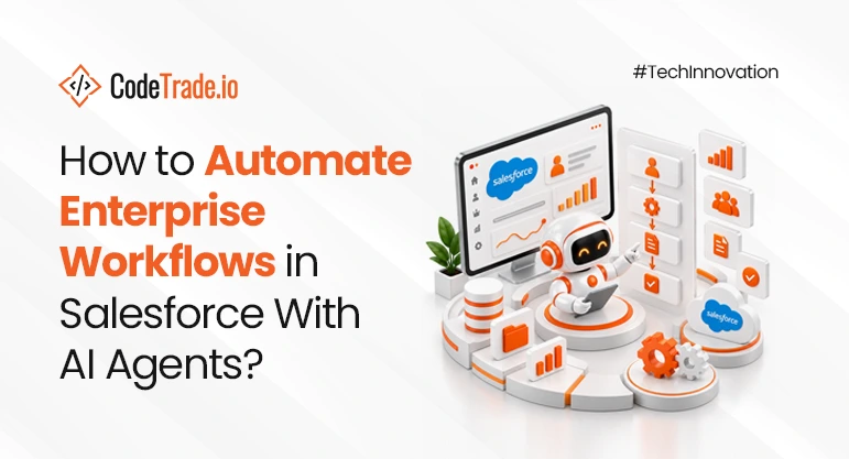 How to Automate Enterprise Workflows in Salesforce With AI Agents?