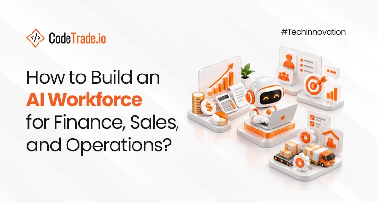 How to Build an AI Workforce for Finance, Sales, and Operations?