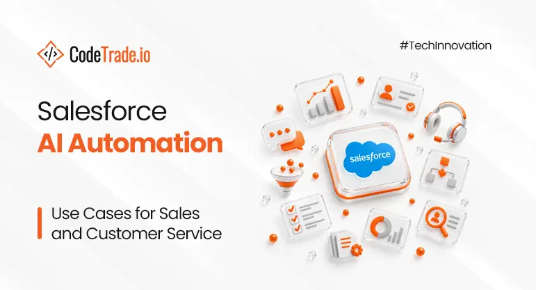 Salesforce AI Automation: Use Cases for Sales and Customer Service